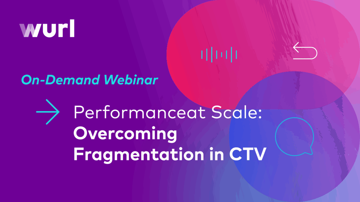 Performance at Scale: Overcoming Fragmentation in CTV